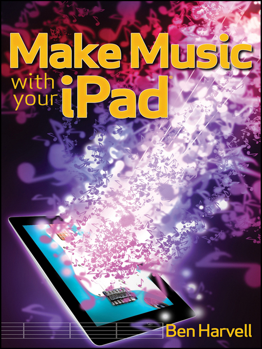 Title details for Make Music with Your iPad by Ben Harvell - Available